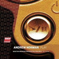 Andrew Norman's Play, performed by the Boston Modern Orchestra Project