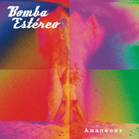 Amanecer by Bomba Estereo