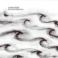 Cascade by William Basinski
