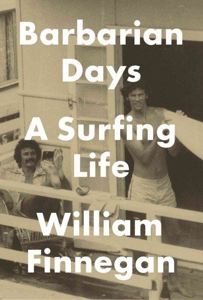 'Barbarian Days: A Surfing Life'