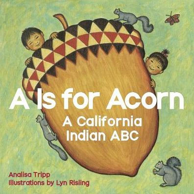 'A is for Acorn: A California Indian ABC'
