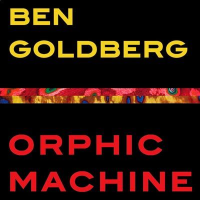 Ben Goldberg - 'Orphic Machine'