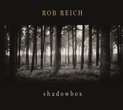 Rob Reich - 'Shadowbox'