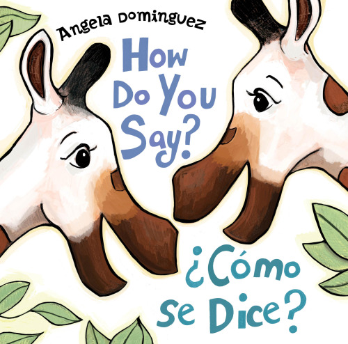 'How Do You Say? Como se Dice?' by Angela Dominguez