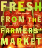 Janet Fletcher- Fresh from the Farmers Market—10th Anniversary Edition