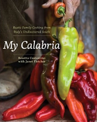 My Calabria, written by Rosetta Costantino (with Janet Fletcher) and photographs by Sara Remington