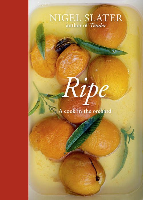 Ripe: A Cook in the Orchard by Nigel Slater