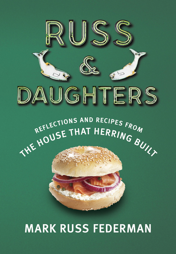 Russ & Daughters: Reflections and Recipes From The House That Herring Built by Mark Russ Federman