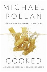 Cooked -  A Natural History of Transformation. by Michael Pollan