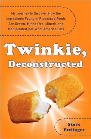   My Journey to Discover How the Ingredients Found in Processed Foods Are Grown, Mined (Yes, Mined), and Manipulated into Twinkie, Deconstructed. What into What America Eats