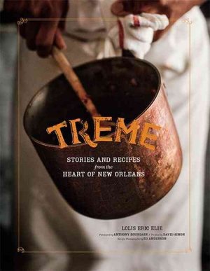 Treme: Stories and Recipes From the Heart of New Orleans, by Lois Eric Elie