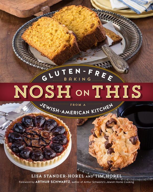 Nosh on This. Gluten-Free Baking From a Jewish-American Kitchen. By Lisa Stander-Horel and Tim Horel. Photo:Tim Horel