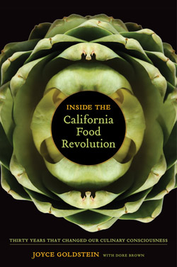  Inside the California Food Revolution: Thirty Years That Changed Our Culinary Consciousness by Joyce Goldstein