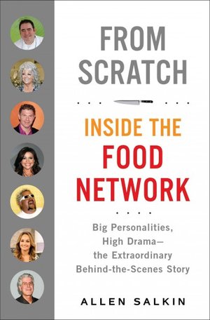 From Scratch: Inside the Food Network by Allen Salkin