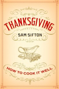 Thanksgiving: How to Cook It Well by Sam Sifton