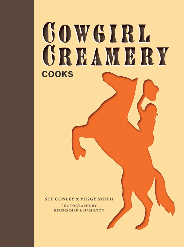 Cowgirl Creamery Cooks by Sue Conley and Peggy Smith