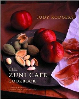 The Zuni Cafe Cookbook: A Compendium of Recipes and Cooking Lessons from San Francisco's Beloved Restaurant. Author: Judy Rogers