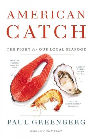 American Catch: The Fight for Our Local Seafood by Paul Greenberg