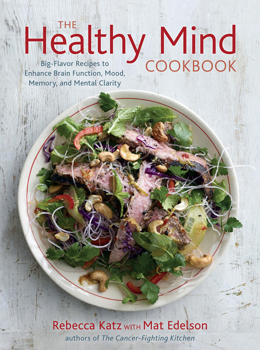 The Healthy Mind Cookbook. by Rebecca Katz