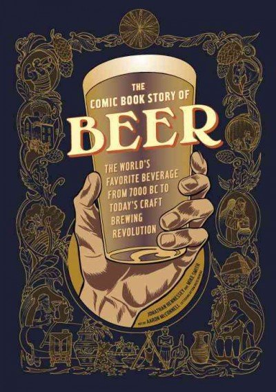 The Comic Book Story of Beer. By Jonathan Hennessey, Mike Smith and Aaron Mcconnell