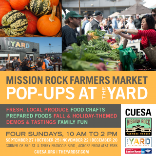 CUESA’s Mission Rock Farmers CUESA’s Mission Rock Farmers Market Pop-Ups at The Yard