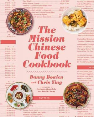 The Mission Chinese Food Cookbook by Danny Bowien and Chris Ying