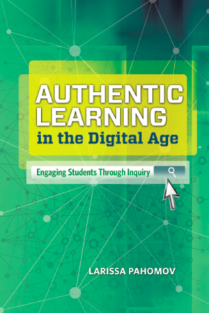 Authentic Learning in the digital age engaging students through inquiry
