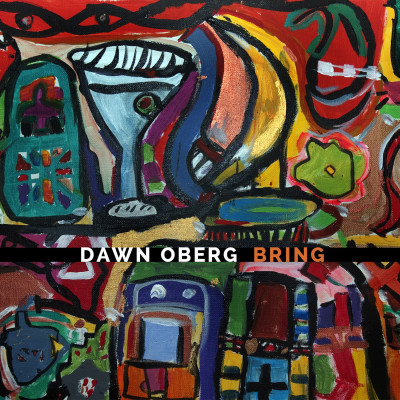 Dawn Oberg's "Bring"
