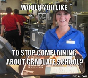 complaining-meme-generator-would-you-like-to-stop-complaining-about-graduate-school-53320f