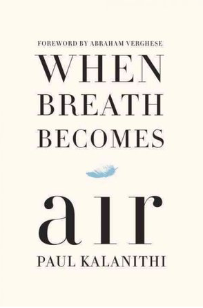 When Breath Becomes Air by Paul Kalanithi Hardcover, 228 pages