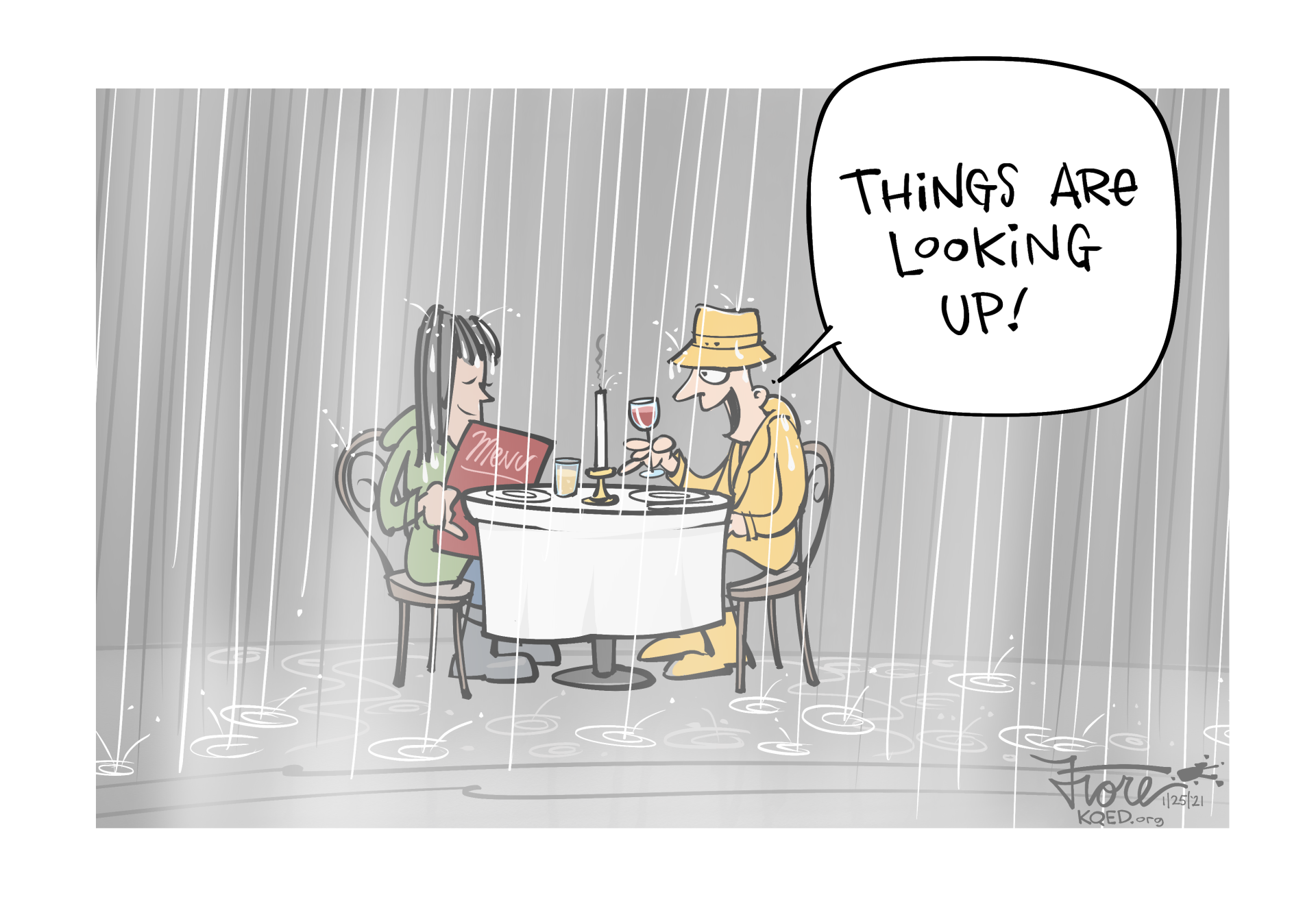 A Mark Fiore cartoon about COVID-19 restrictions easing and outdoor dining reopening as an atmospheric river is headed our way. Two people eating at an outdoor table in the pouring rain with one saying, "things are looking up!"