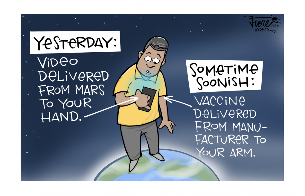 A Mark Fiore cartoon comparing video delivered from Mars with COVID-19 vaccines that have yet to be delivered on Earth.