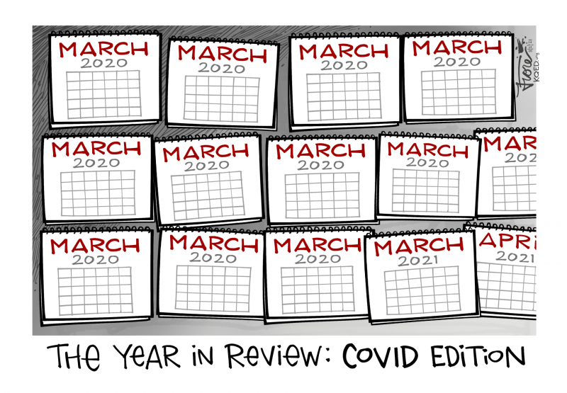 A Mark Fiore cartoon showing a year of calendar pages, all labeled "March 2020," then changing to "March 2021" and "April 2021." Caption is: The Year in Review, COVID edition.