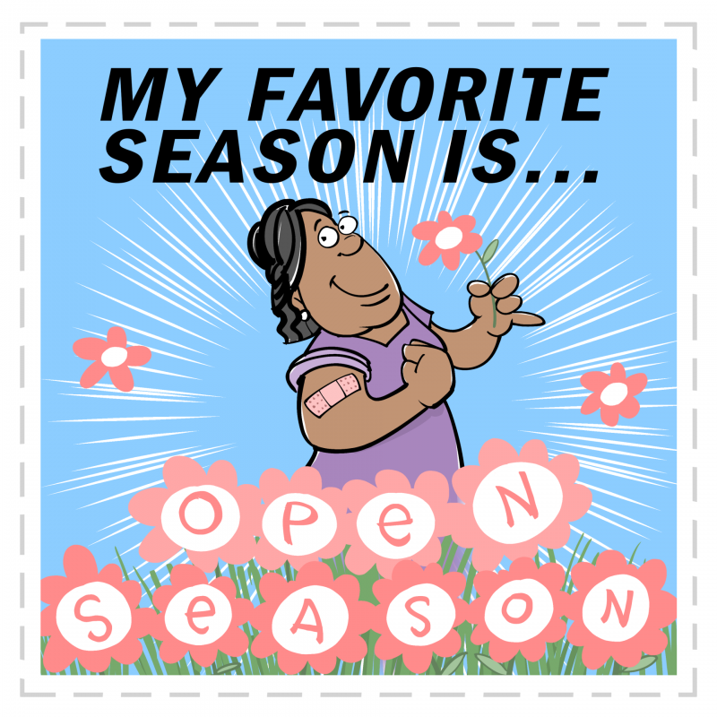 A Mark Fiore cartoon sticker that shows a woman with a band-aid on her arm amid flowers. The text reads, "my favorite season is open season."