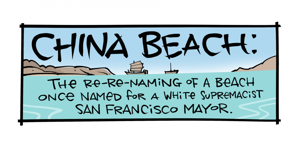 A Mark Fiore cartoon about the naming (and renaming) of San Francisco's China Beach, which was for 40 years named after San Francisco's white supremacist mayor, James D. Phelan.