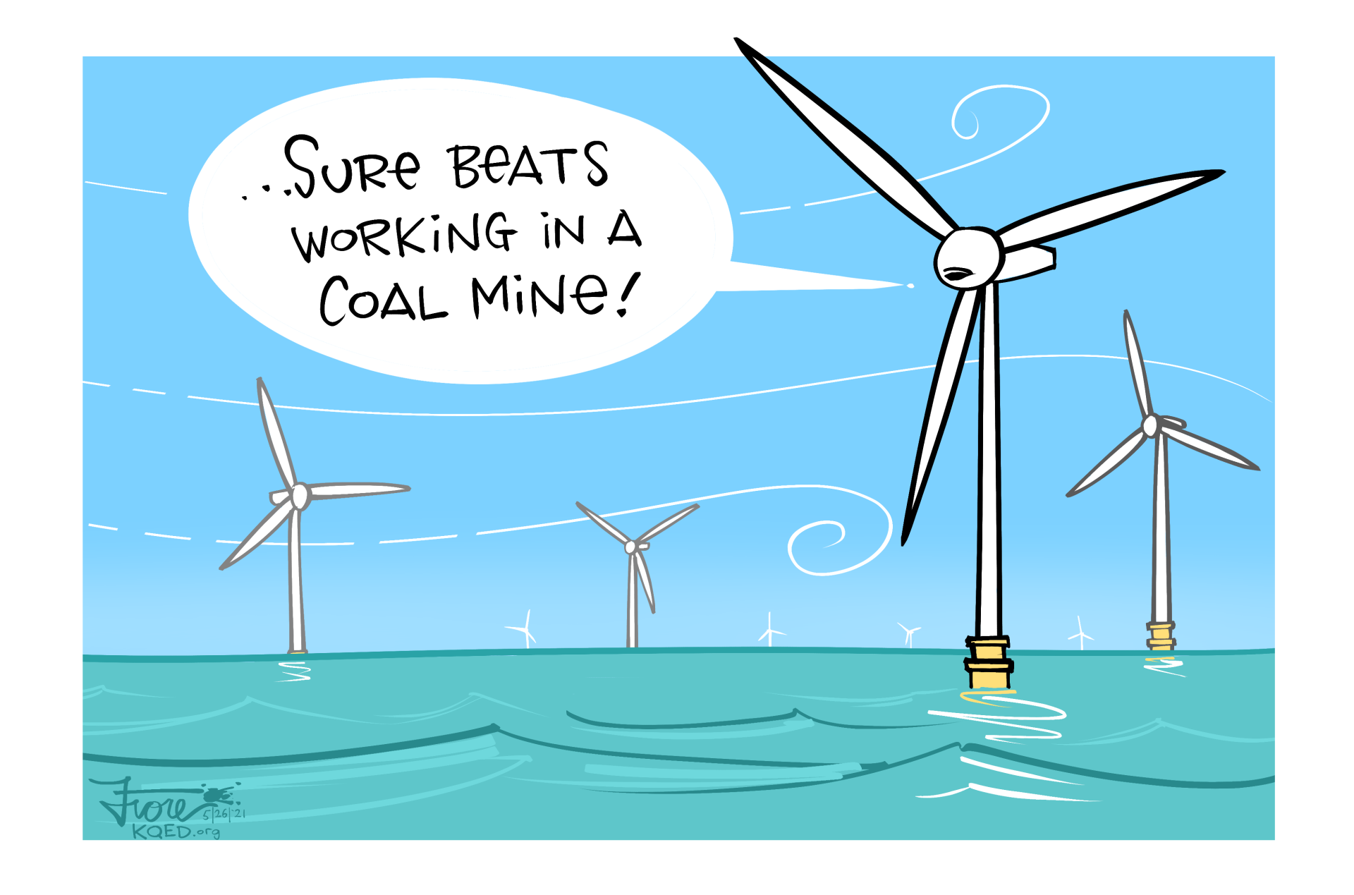 A Mark Fiore cartoon featuring an offshore wind farm, with one wind turbine saying, "...sure beats working in a coal mine!"