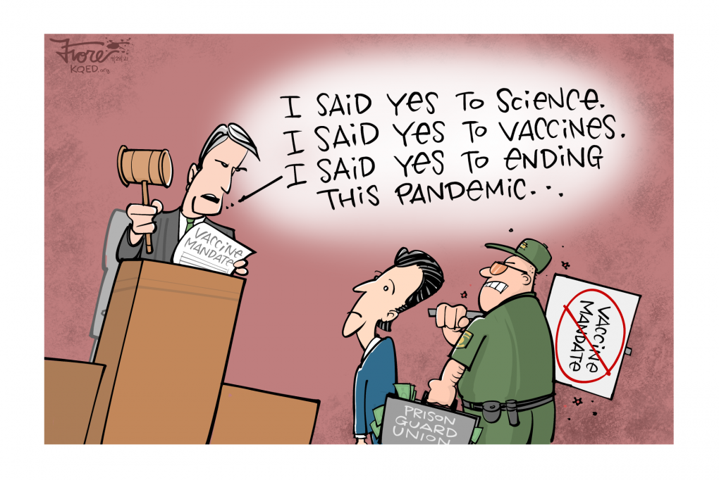 Cartoon: A judge says, "I said yes to science, I said yes to vaccine," to Gov. Gavin Newsom and a member of the prison guards union who opposed mandatory vaccines for prison guards.