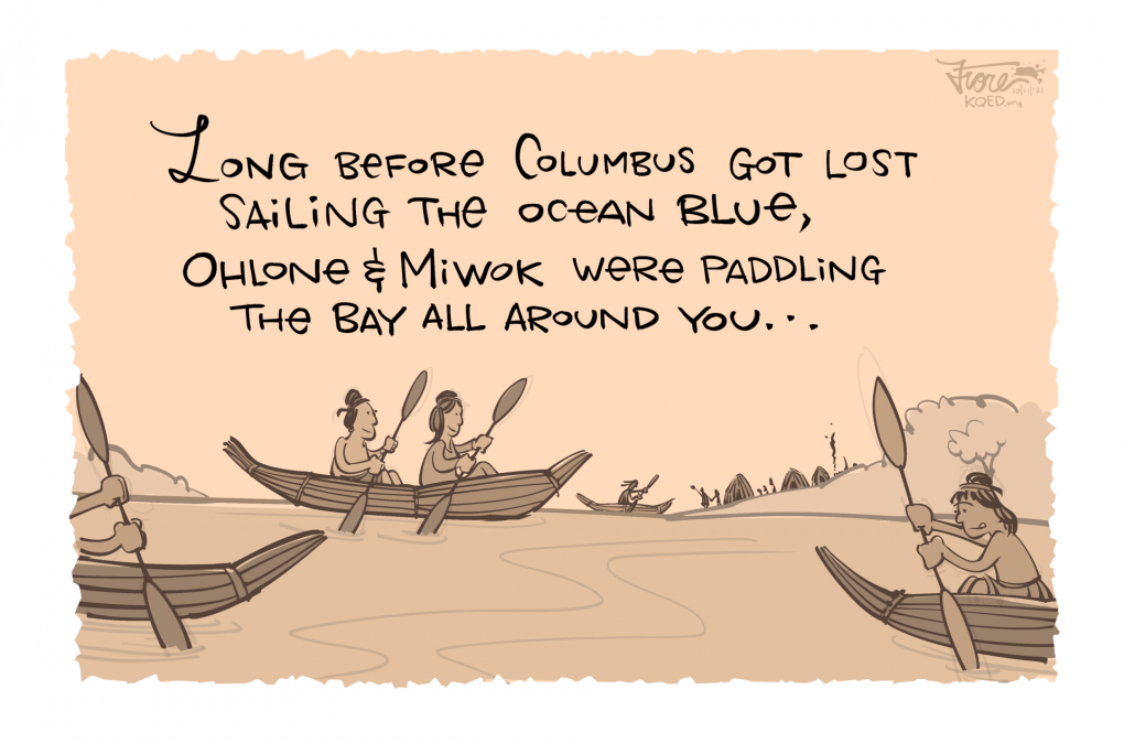 A sepia-tone cartoon shows Miwok and Ohlone people paddling tule canoes. The caption reads, "long before Columbus got lost sailing the ocean blue, Ohlone & Miwok were paddling the Bay all around you."