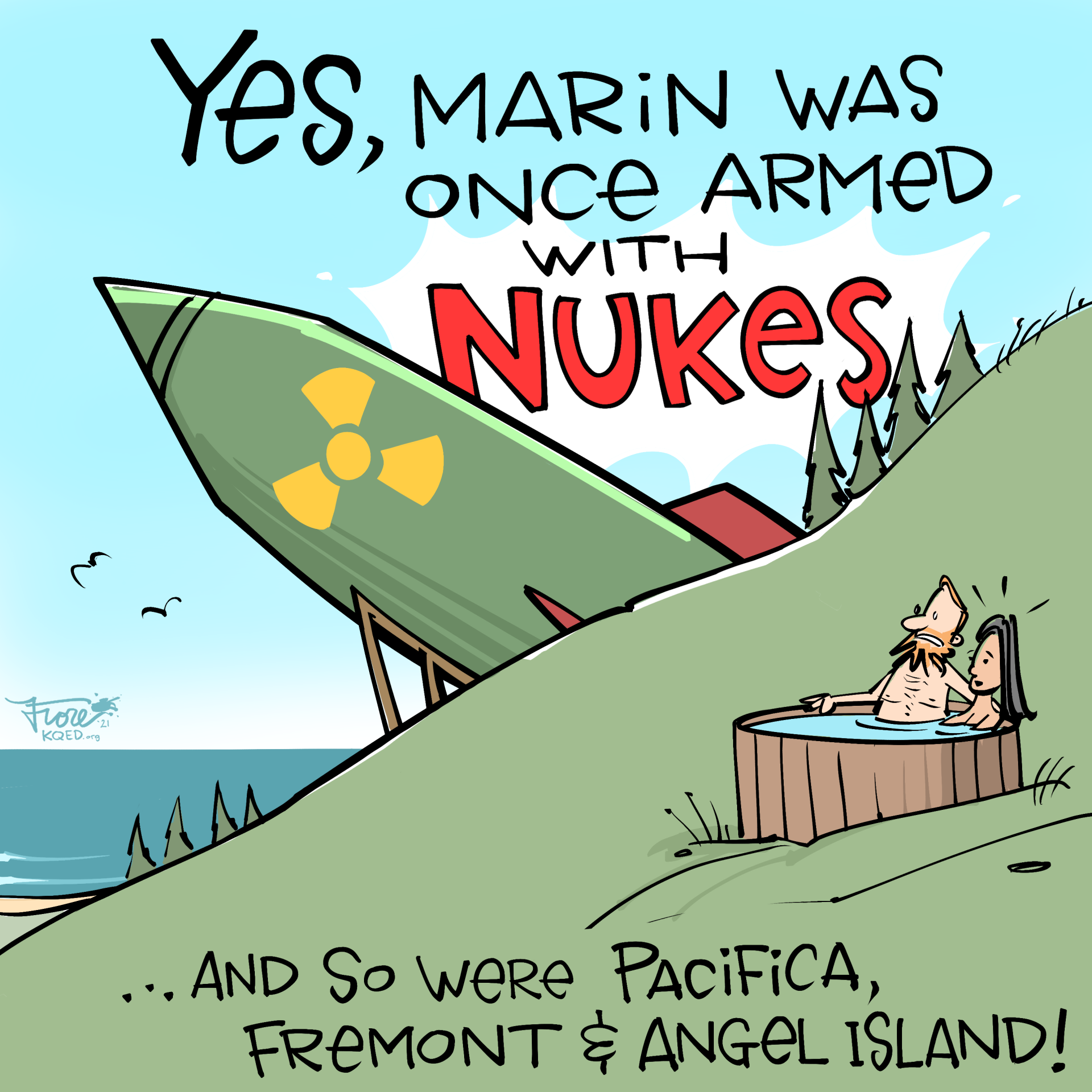 Cartoon: a huge nuclear missile on a hillside over the ocean as two surprised people sit in a hot tub together. Caption reads, "yes, Marin was once armed with nukes... and so were Pacifica, Fremont & Angel Island!"