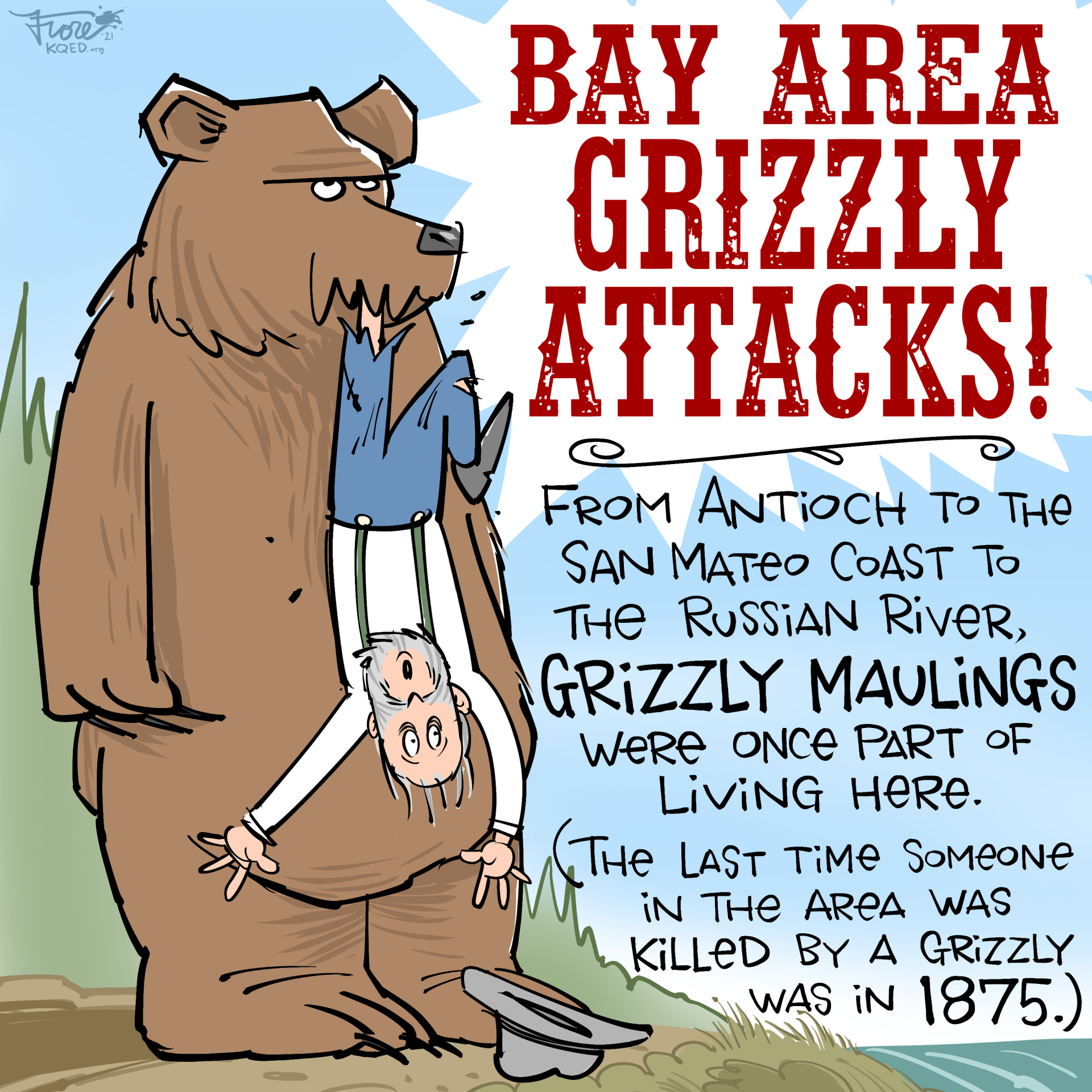 Cartoon: a huge grizzly bear holding a man by his leg. Text reads, "Bay Area grizzly bear attacks! From Antioch to the San Mateo Coast to the Russian River, grizzly attacks were once part of living here."