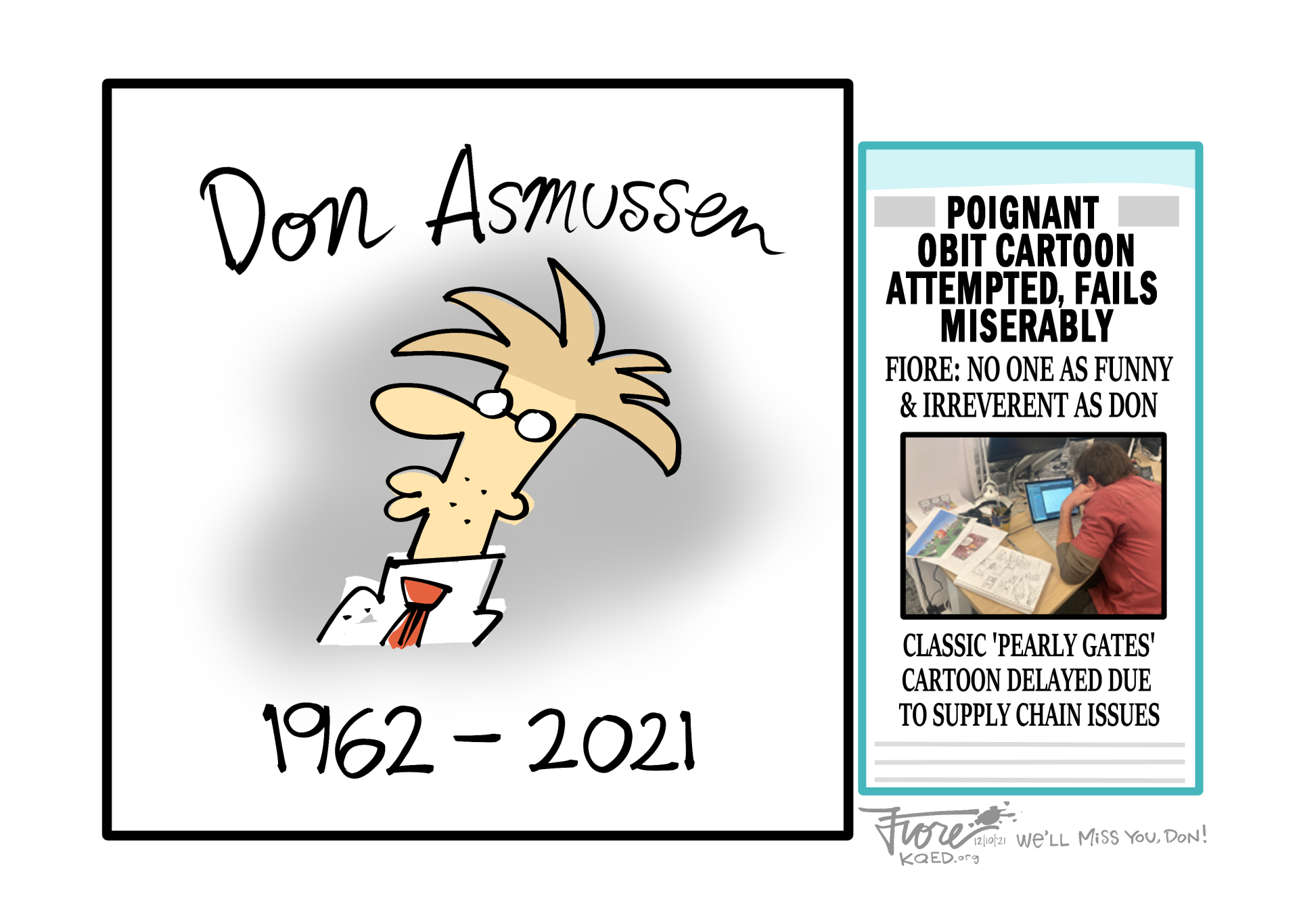Cartoon: a cartoon that reads, "Don Asmussen, 1962-2021." We see Asmussen's autobiographical character and an Asmussen-style newspaper clipping that reads, "poignant obit cartoon attempted, fails miserably." Below reads, "Fiore: no one as funny and irreverent as Don."
