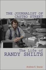 Andrew Stoner's 'The Journalist of Castro Street: The Life of Randy Shilts.'