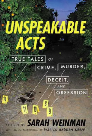 'Unspeakable Acts: True Tales of Crime, Murder, Deceit, and Obsession,' edited by Sarah Weinman.