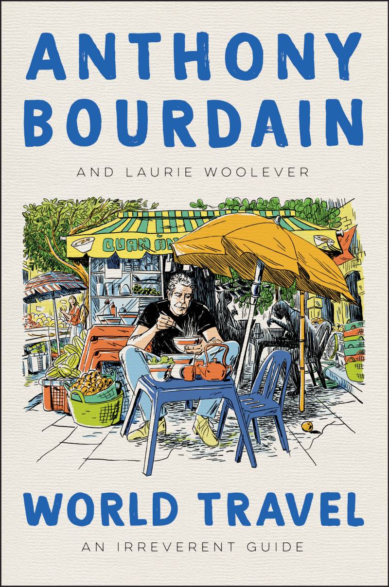 The cover of 'World Travel: An Irreverent Guide' by Anthony Bourdain and Laurie Woolever.