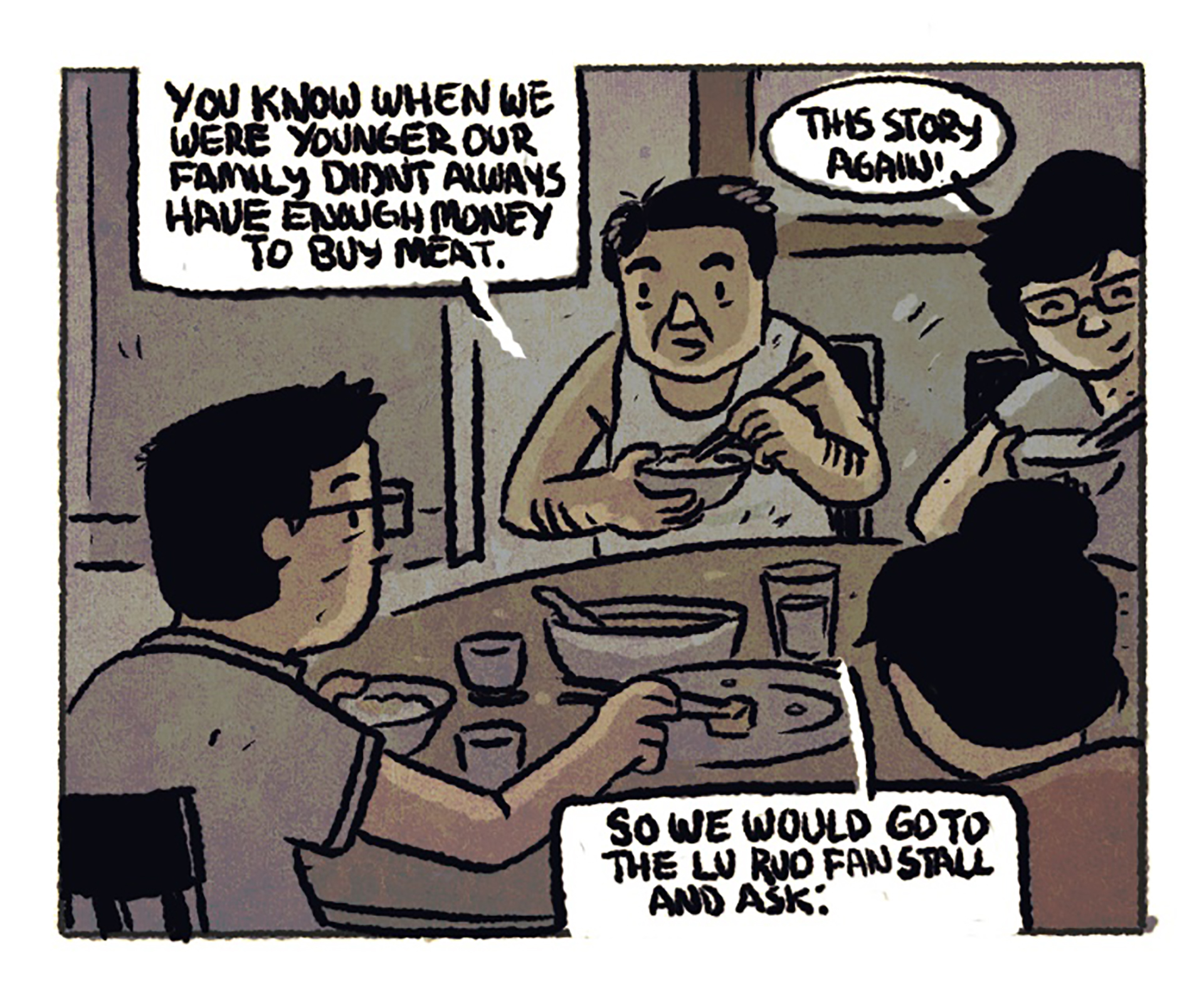 The scene shifts to a flashback; a Taiwanese family sits around the dinner table, including an older gentleman in a white tank top. Speech bubble #1: "You know when we were younger our family didn't always have enough money to buy meat." Speech bubble #2: "This story again?" Speech bubble #3: "So we would go to the lu rou fan stall and ask:"