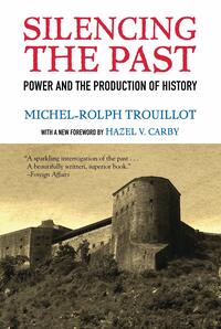 'Silencing the Past,' by Michel Rolph-Trouillot.