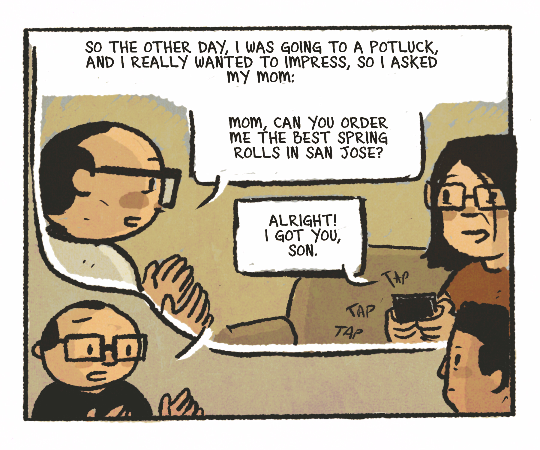 Comics panel: The man is describing a conversation with his mother; that scene appears above as a flashback. Speech bubbles: "So the other day I was going to a potluck and I really wanted to impress, so I asked my mom: 'Mom, can you order me the best spring rolls in San Jose?' Alright! I got you, son.'"
