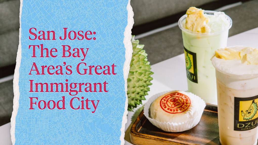 A durian, a pastry, and a green beverage on a countertop; the text to the side reads, "San Jose: The Bay Area's Great Immigrant Food City."