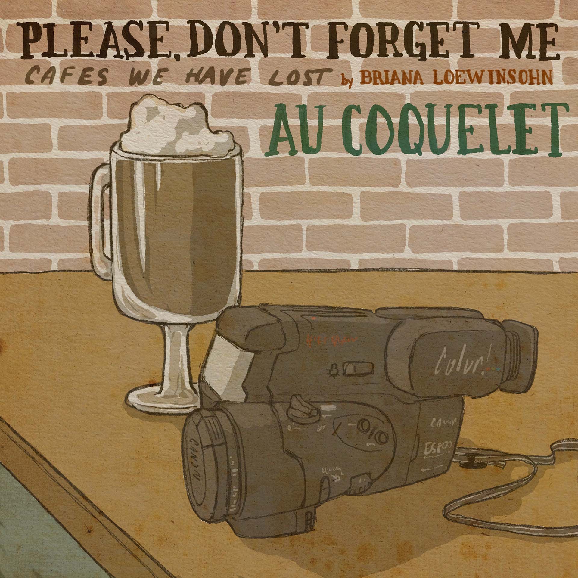 Title panel for a comic shows a glass of foam-topped hot chocolate and a camcorder on a table against a brick wall. The text reads, "Please, Don't Forget Me: Cafes We Have Lost" and underneath that, "Au Coquelet".