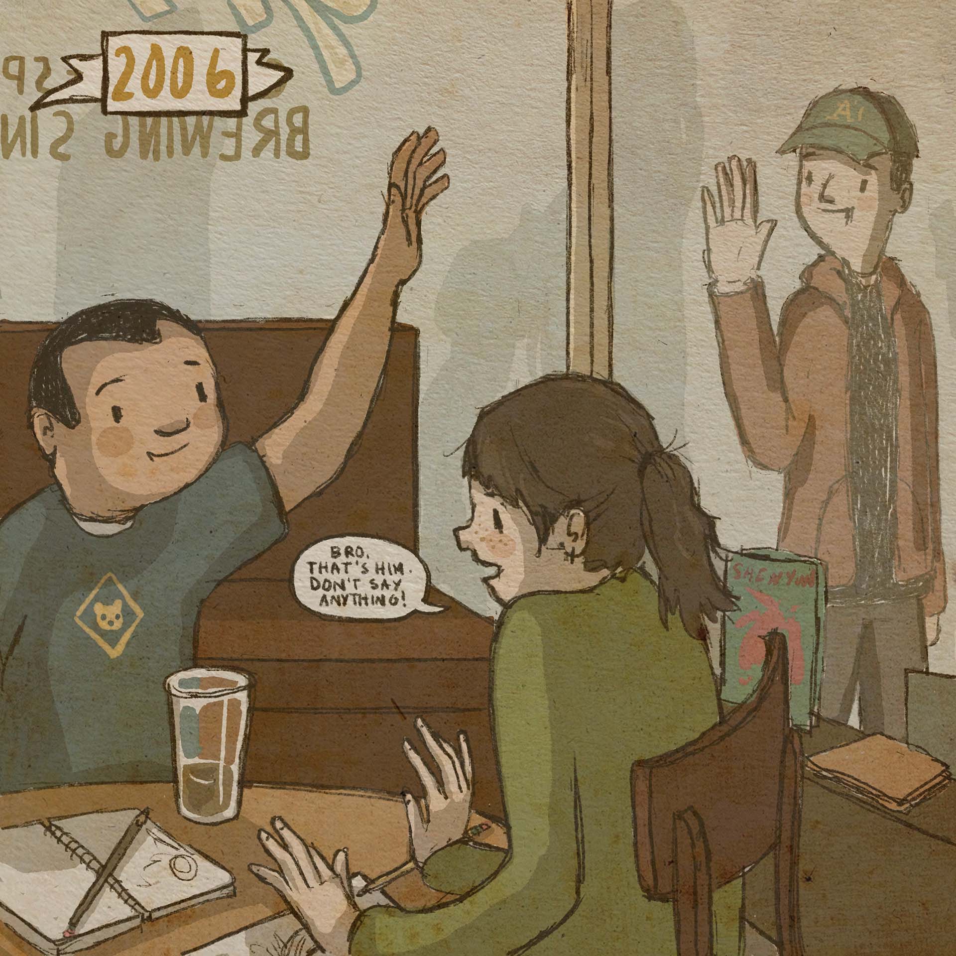2006: The two friends are still drawing in the same coffee shop. The friend, now in a black T-shirt, waves at a man in an A's cap and orange jacket who is waving back from outside the window. Briana, now in a green shirt, says, "Bro. That's him. Don't say anything!"